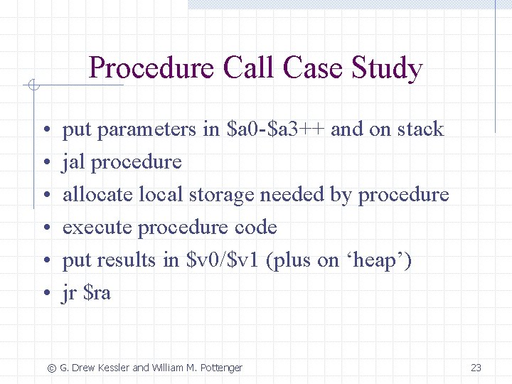 Procedure Call Case Study • • • put parameters in $a 0 -$a 3++
