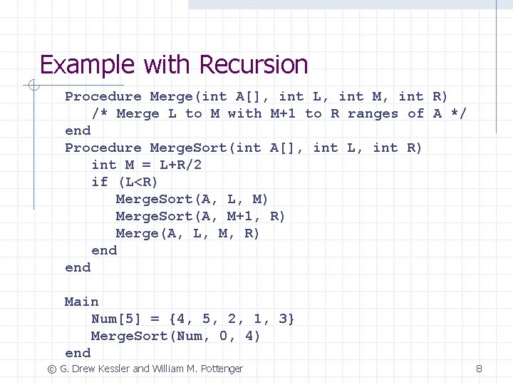 Example with Recursion Procedure Merge(int A[], int L, int M, int R) /* Merge