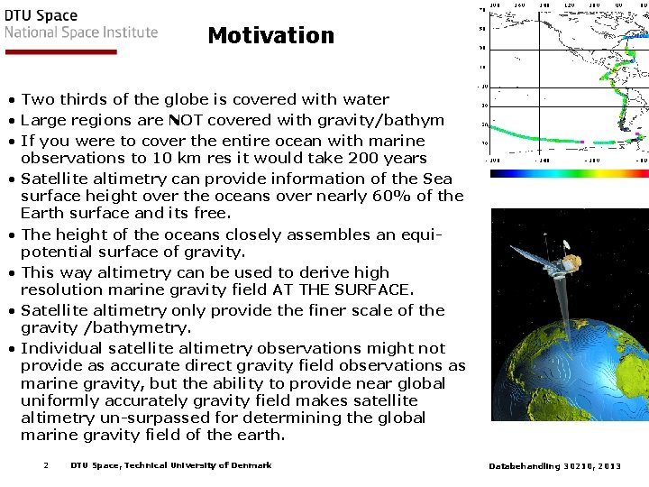 Motivation • Two thirds of the globe is covered with water • Large regions