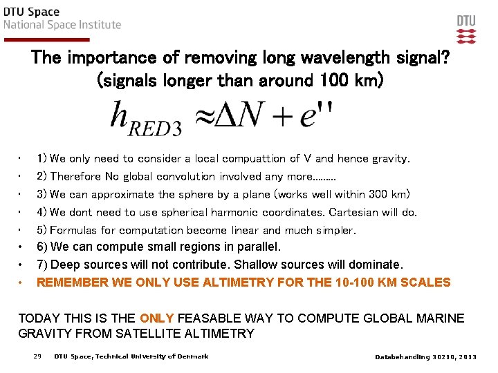 The importance of removing long wavelength signal? (signals longer than around 100 km) •