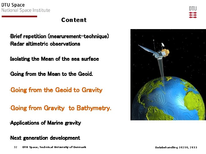 Content • Brief repetition (mearurement-technique) • Radar altimetric observations • Isolating • Going the