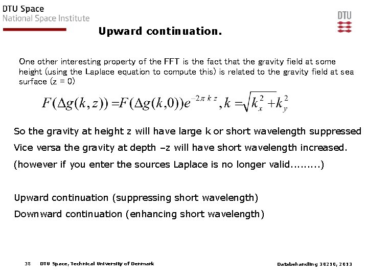 Upward continuation. One other interesting property of the FFT is the fact that the