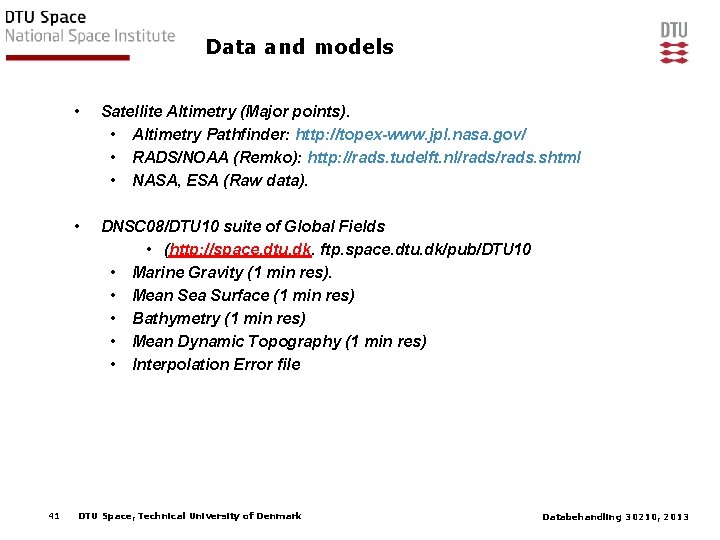 Data and models 41 • Satellite Altimetry (Major points). • Altimetry Pathfinder: http: //topex-www.