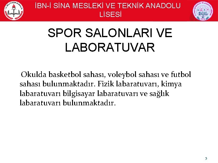 İBN-İ SİNA MESLEKİ VE TEKNİK ANADOLU LİSESİ SPOR SALONLARI VE LABORATUVAR Okulda basketbol sahası,