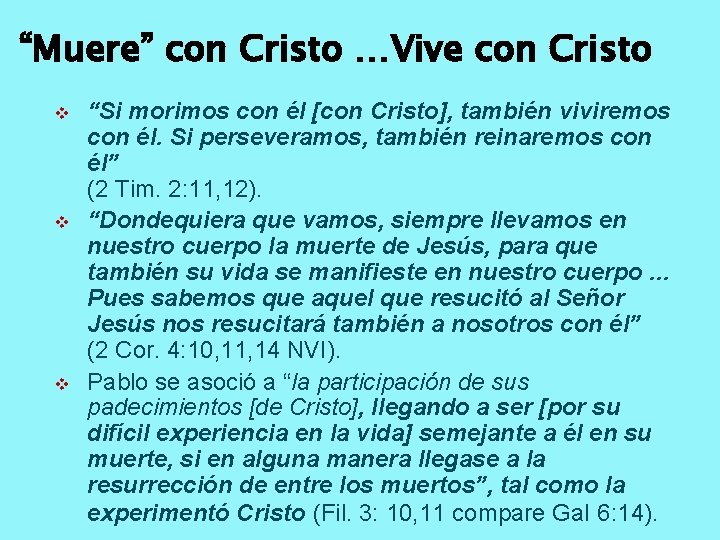 “Muere” con Cristo …Vive con Cristo v v v “Si morimos con él [con