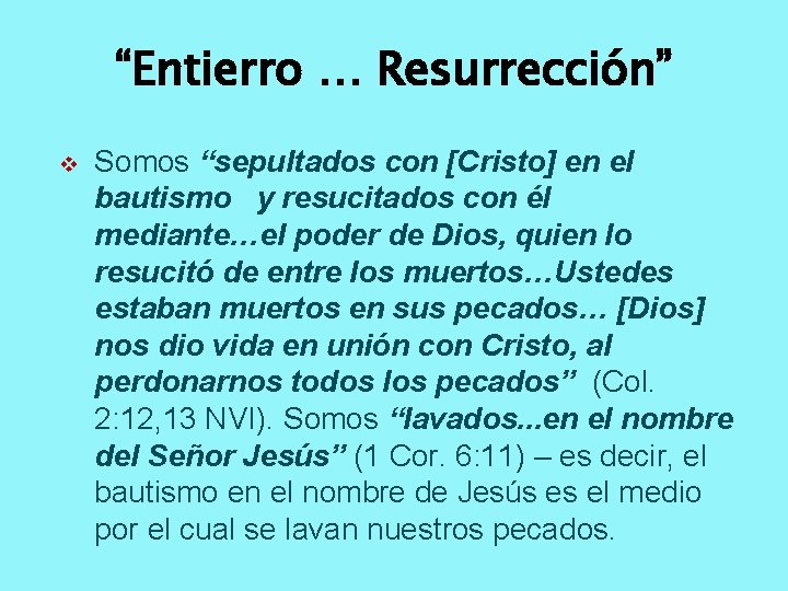 “Entierro … Resurrección” v Somos “sepultados con [Cristo] en el bautismo y resucitados con
