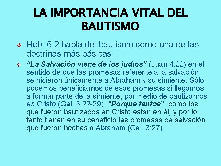 LA IMPORTANCIA VITAL DEL BAUTISMO v v Heb. 6: 2 habla del bautismo como