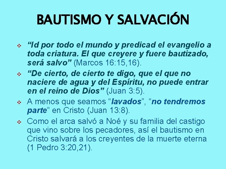 BAUTISMO Y SALVACIÓN v v “Id por todo el mundo y predicad el evangelio