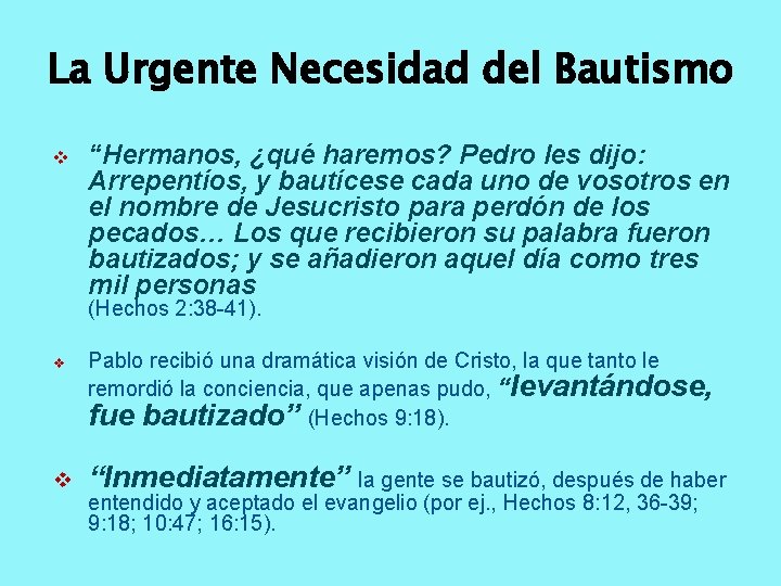 La Urgente Necesidad del Bautismo v “Hermanos, ¿qué haremos? Pedro les dijo: Arrepentíos, y