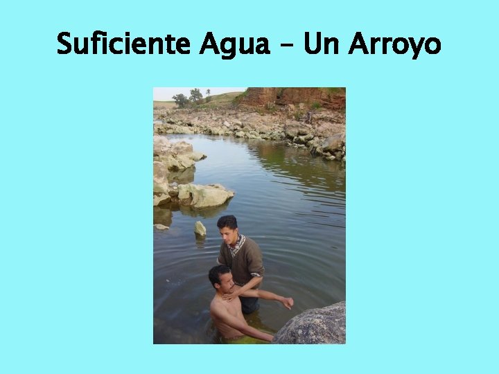 Suficiente Agua – Un Arroyo 