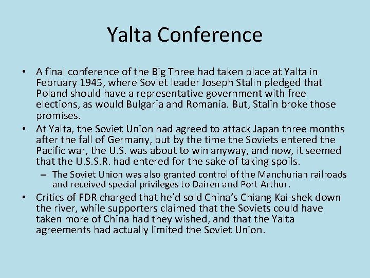 Yalta Conference • A final conference of the Big Three had taken place at