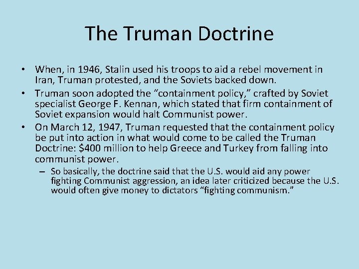 The Truman Doctrine • When, in 1946, Stalin used his troops to aid a