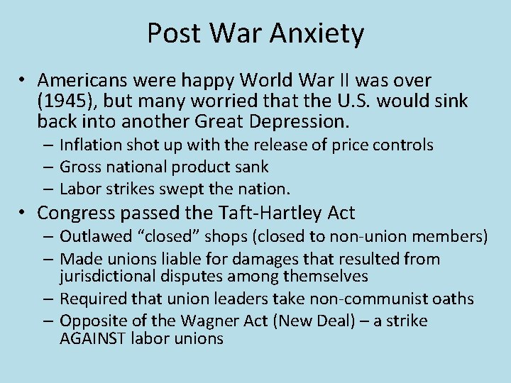 Post War Anxiety • Americans were happy World War II was over (1945), but