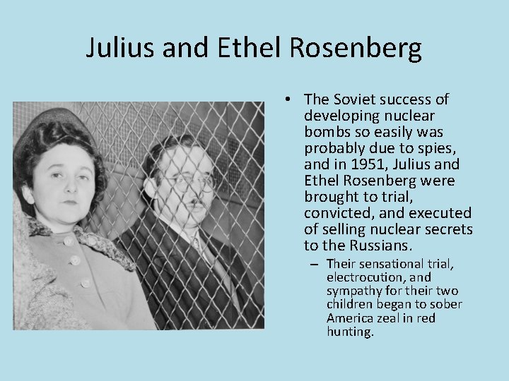 Julius and Ethel Rosenberg • The Soviet success of developing nuclear bombs so easily