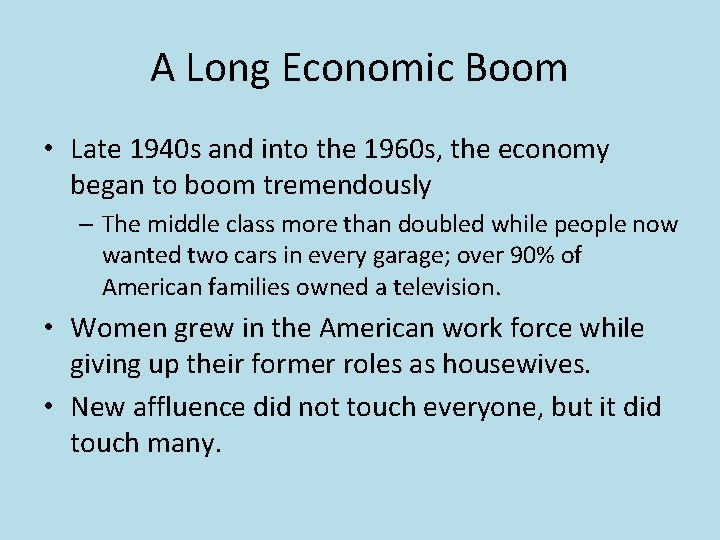 A Long Economic Boom • Late 1940 s and into the 1960 s, the