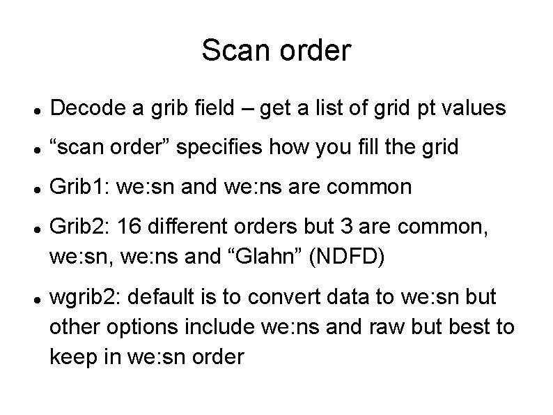 Scan order Decode a grib field – get a list of grid pt values