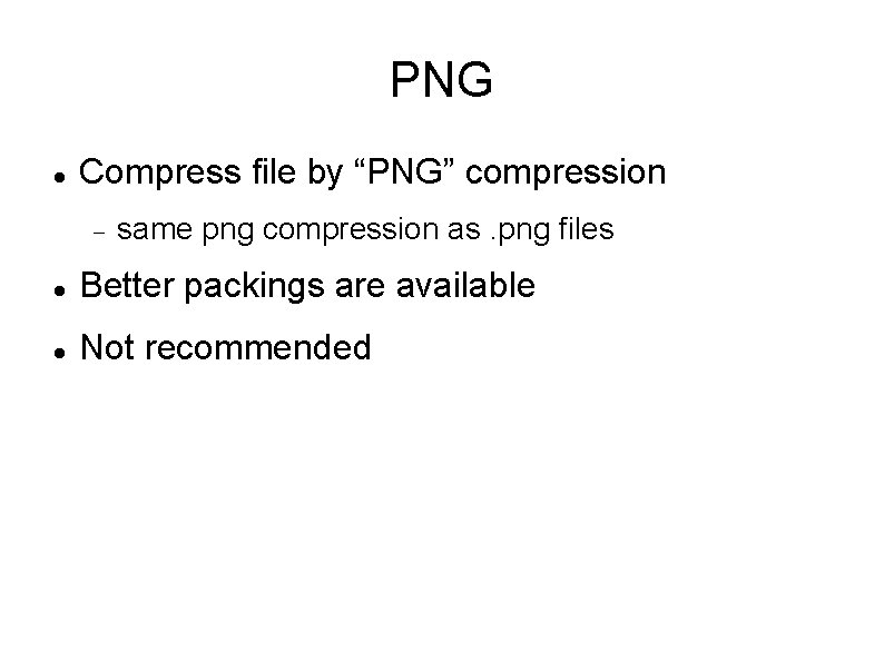 PNG Compress file by “PNG” compression same png compression as. png files Better packings