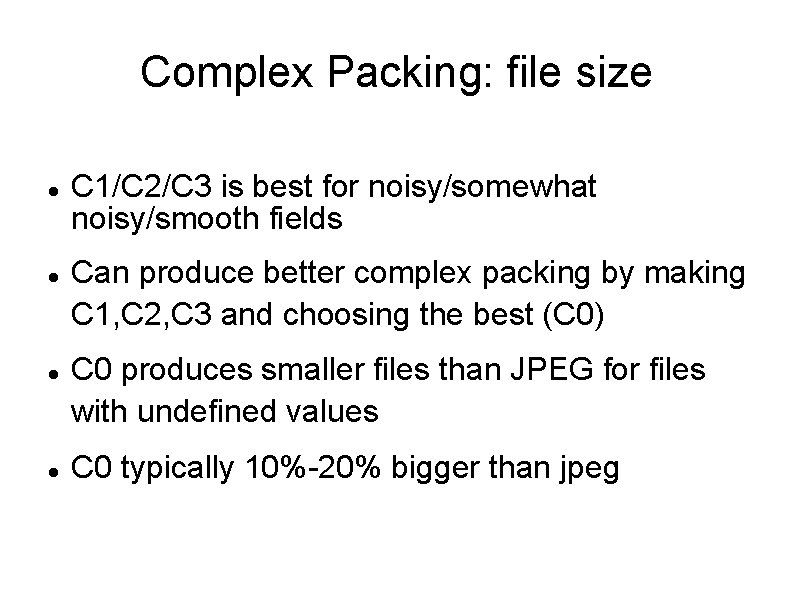 Complex Packing: file size C 1/C 2/C 3 is best for noisy/somewhat noisy/smooth fields