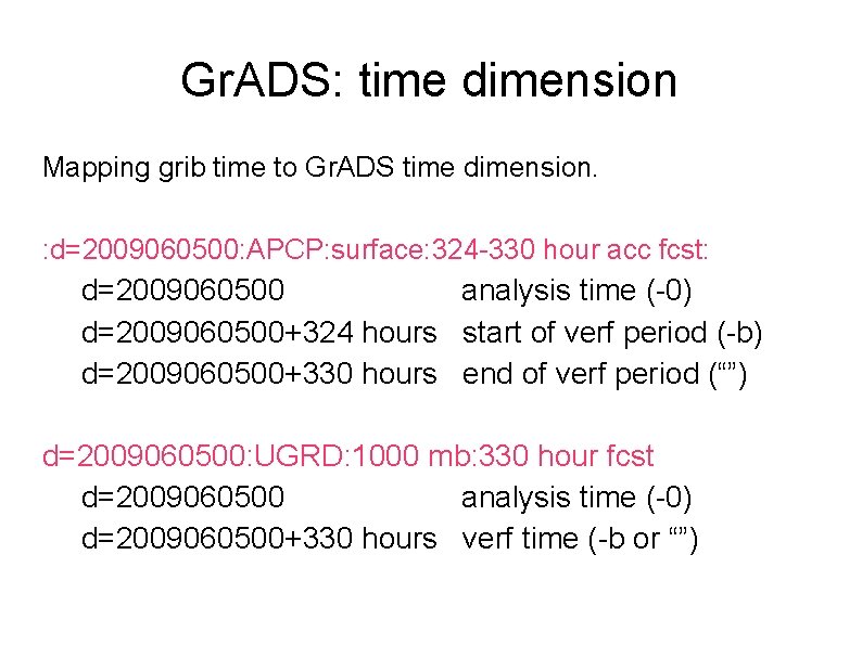 Gr. ADS: time dimension Mapping grib time to Gr. ADS time dimension. : d=2009060500: