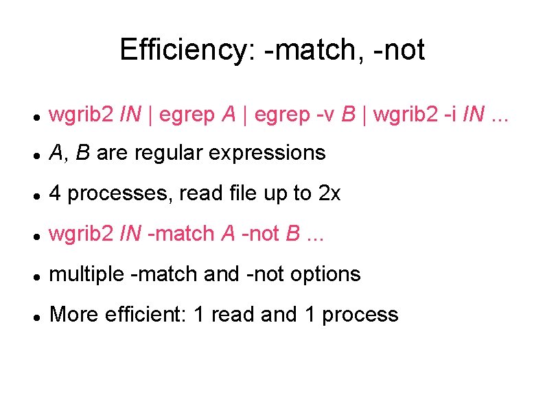 Efficiency: -match, -not wgrib 2 IN | egrep A | egrep -v B |