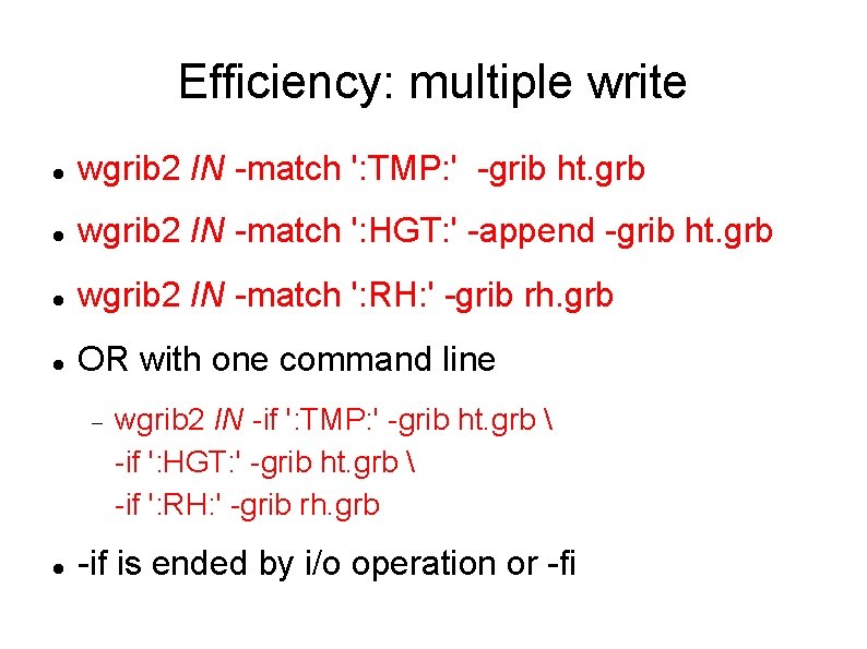 Efficiency: multiple write wgrib 2 IN -match ': TMP: ' -grib ht. grb wgrib