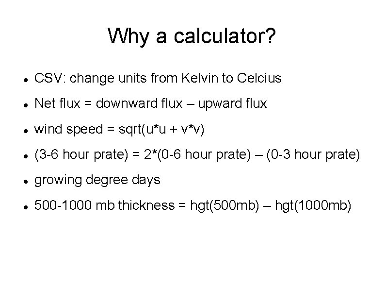 Why a calculator? CSV: change units from Kelvin to Celcius Net flux = downward