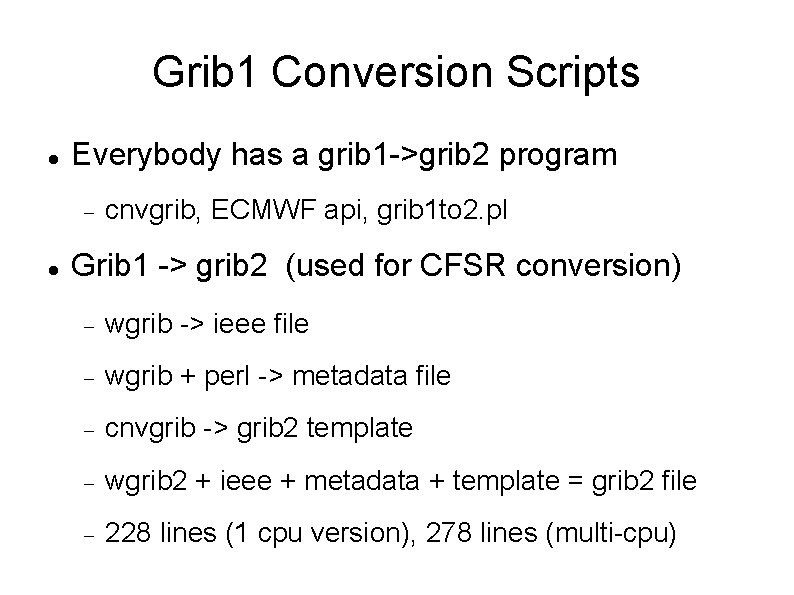 Grib 1 Conversion Scripts Everybody has a grib 1 ->grib 2 program cnvgrib, ECMWF