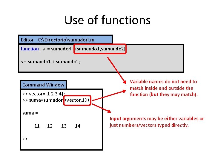 Use of functions Editor - C: Directoriosumadorl. m function s = sumadorl (sumando 1, Use of functions Editor - C: Directoriosumadorl. m function s = sumadorl (sumando 1,