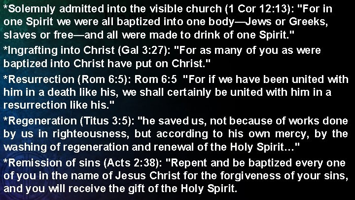 *Solemnly admitted into the visible church (1 Cor 12: 13): "For in one Spirit