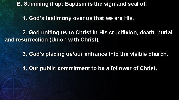 B. Summing it up: Baptism is the sign and seal of: 1. God’s testimony
