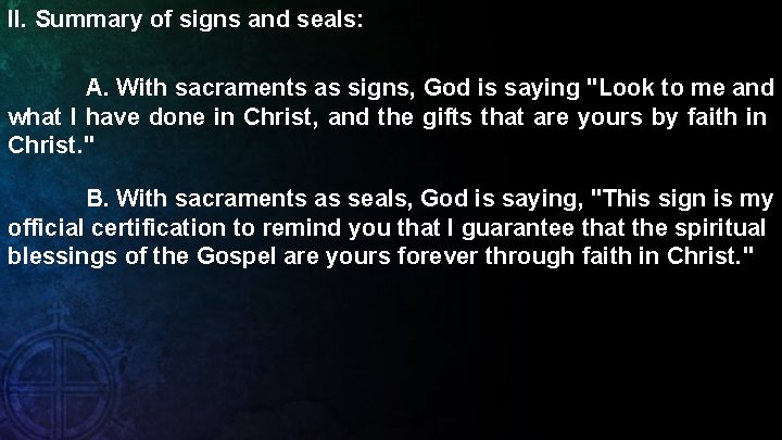 II. Summary of signs and seals: A. With sacraments as signs, God is saying