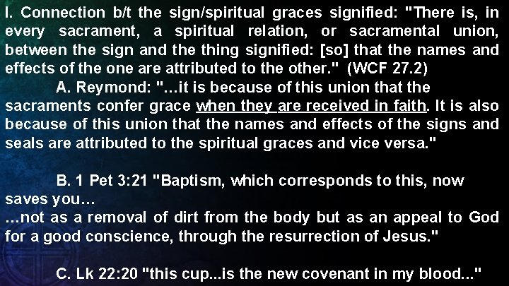 I. Connection b/t the sign/spiritual graces signified: "There is, in every sacrament, a spiritual