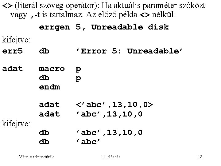 <> (literál szöveg operátor): Ha aktuális paraméter szóközt vagy , -t is tartalmaz. Az