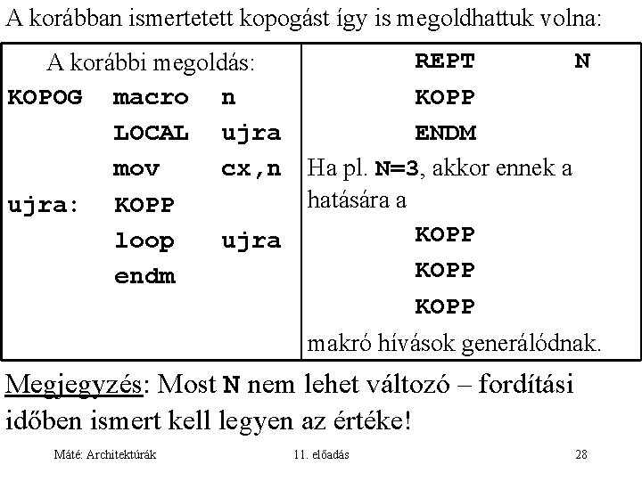 A korábban ismertetett kopogást így is megoldhattuk volna: A korábbi megoldás: KOPOG macro n