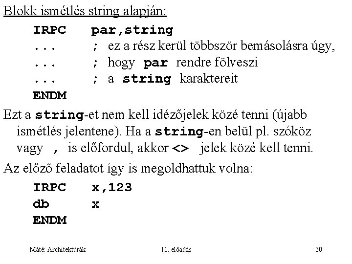 Blokk ismétlés string alapján: IRPC par, string. . . ; ez a rész kerül