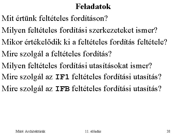 Feladatok Mit értünk feltételes fordításon? Milyen feltételes fordítási szerkezeteket ismer? Mikor értékelődik ki a