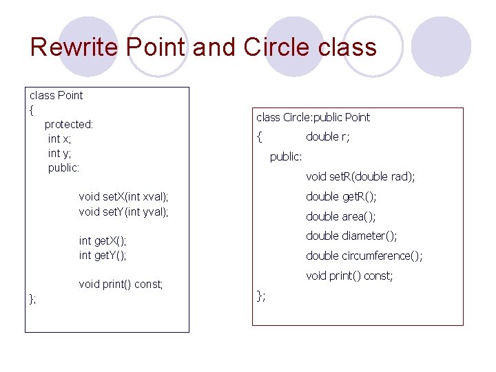 Rewrite Point and Circle class Point { protected: int x; int y; public: class