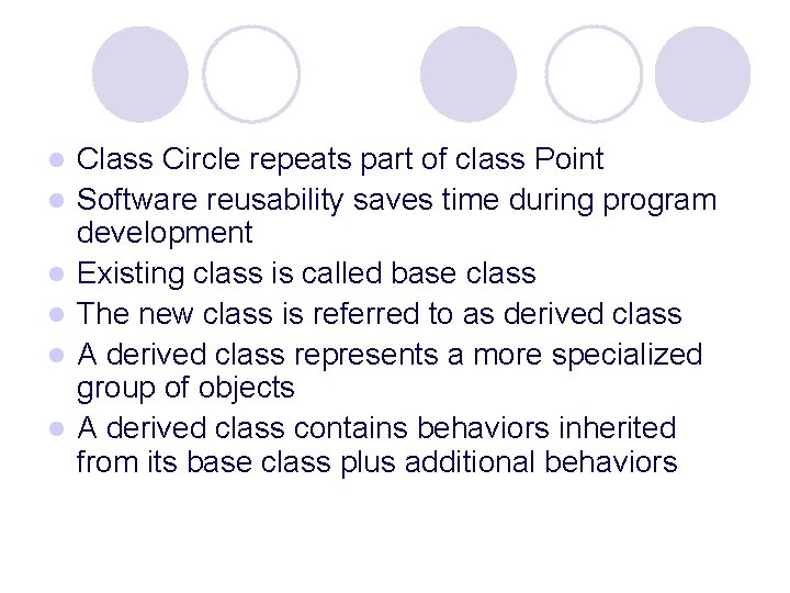 l l l Class Circle repeats part of class Point Software reusability saves time