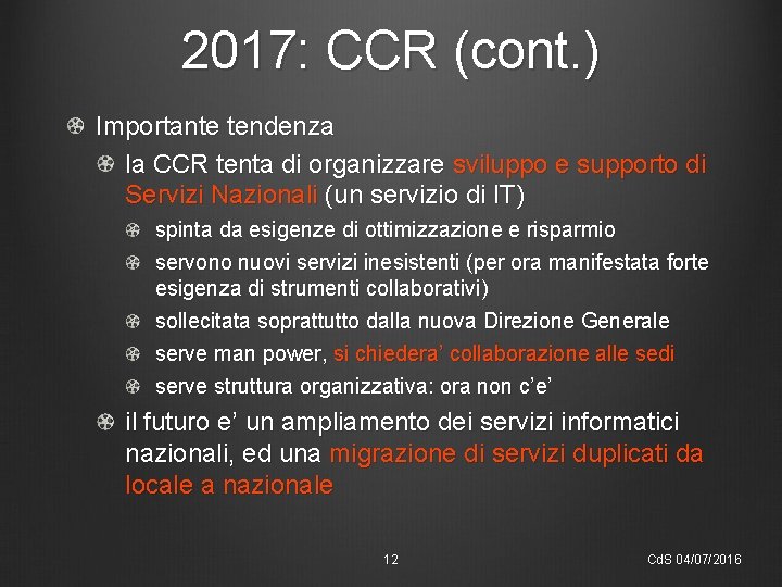 2017: CCR (cont. ) Importante tendenza la CCR tenta di organizzare sviluppo e supporto