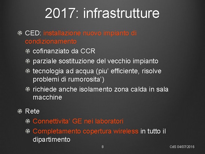 2017: infrastrutture CED: installazione nuovo impianto di condizionamento cofinanziato da CCR parziale sostituzione del