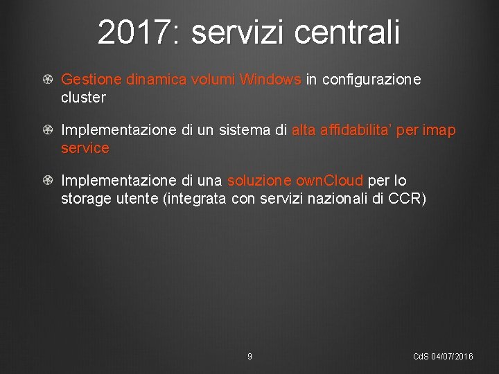 2017: servizi centrali Gestione dinamica volumi Windows in configurazione cluster Implementazione di un sistema