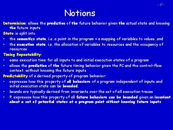 Notions - 17 - Determinism: allows the prediction of the future behavior given the