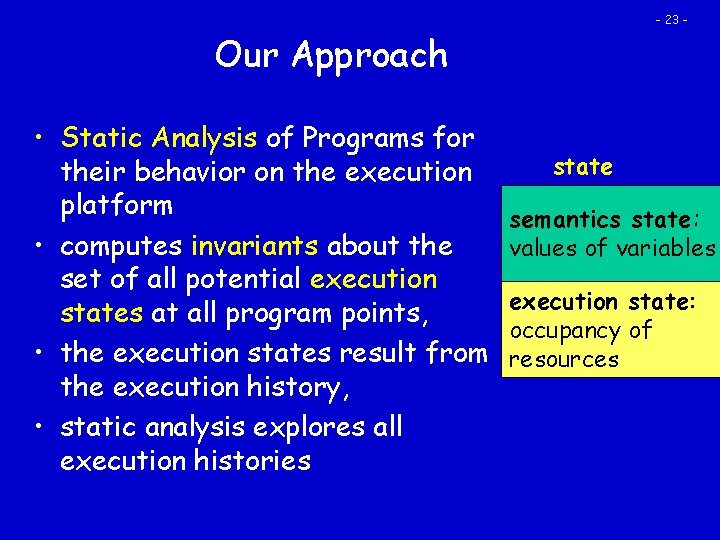 - 23 - Our Approach • Static Analysis of Programs for their behavior on