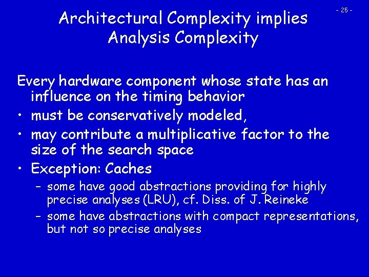 Architectural Complexity implies Analysis Complexity Every hardware component whose state has an influence on