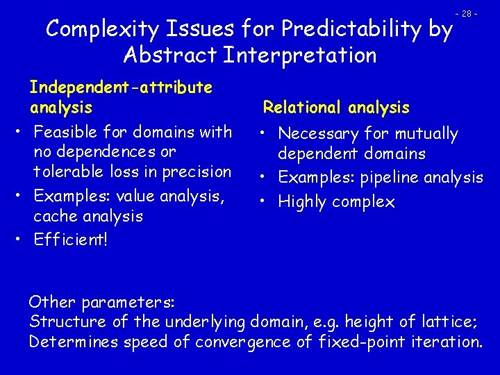 Complexity Issues for Predictability by Abstract Interpretation Independent-attribute analysis • Feasible for domains with