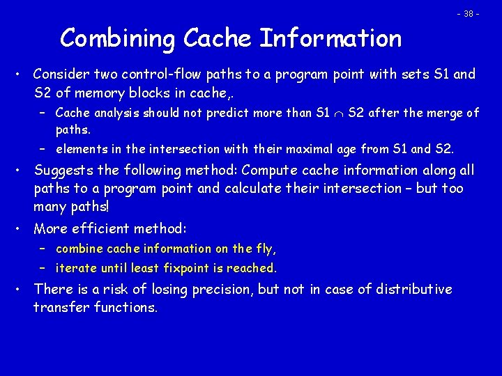 Combining Cache Information - 38 - • Consider two control-flow paths to a program