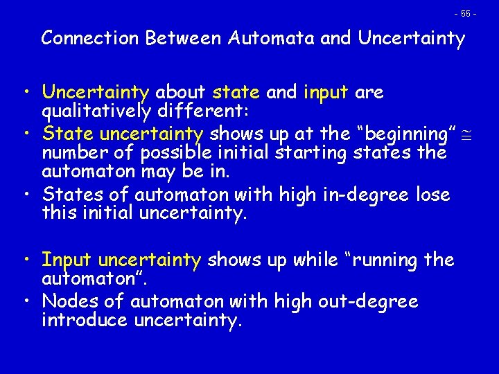 - 55 - Connection Between Automata and Uncertainty • Uncertainty about state and input