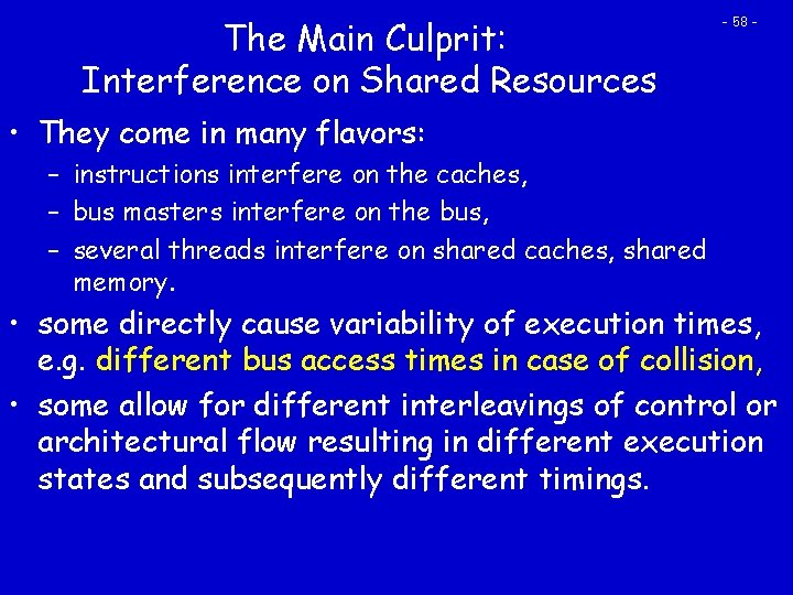 The Main Culprit: Interference on Shared Resources - 58 - • They come in