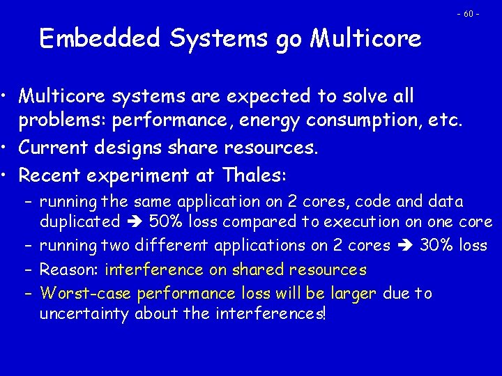 Embedded Systems go Multicore - 60 - • Multicore systems are expected to solve