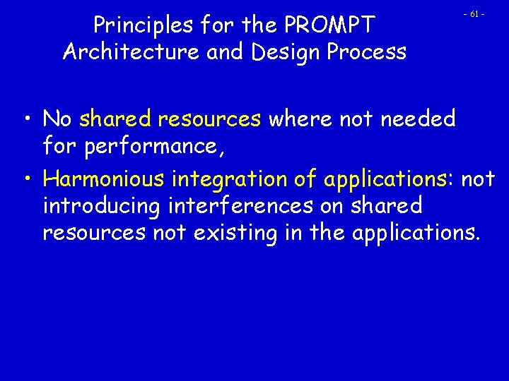 Principles for the PROMPT Architecture and Design Process - 61 - • No shared